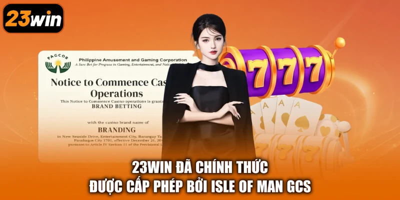 23Win đã chính thức được cấp phép bởi Isle of Man GCS