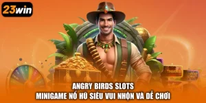 Angry Birds Slots - Minigame Nổ Hũ Siêu Vui Nhộn Và Dễ Chơi