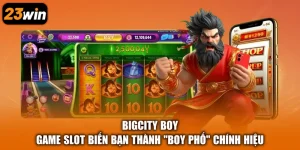 Bigcity Boy - Game Slot Biến Bạn Thành “Boy Phố” Chính Hiệu