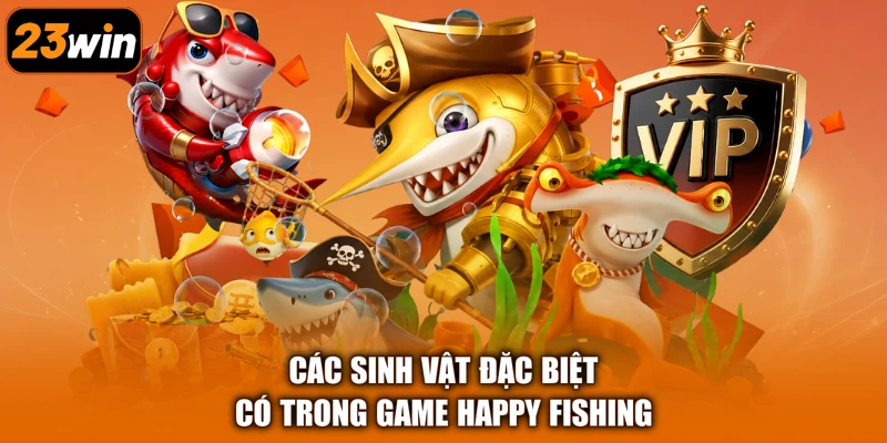 Các sinh vật đặc biệt có trong game Happy Fishing