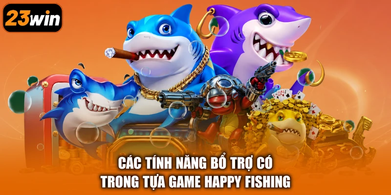 Các tính năng bổ trợ có trong tựa game Happy Fishing