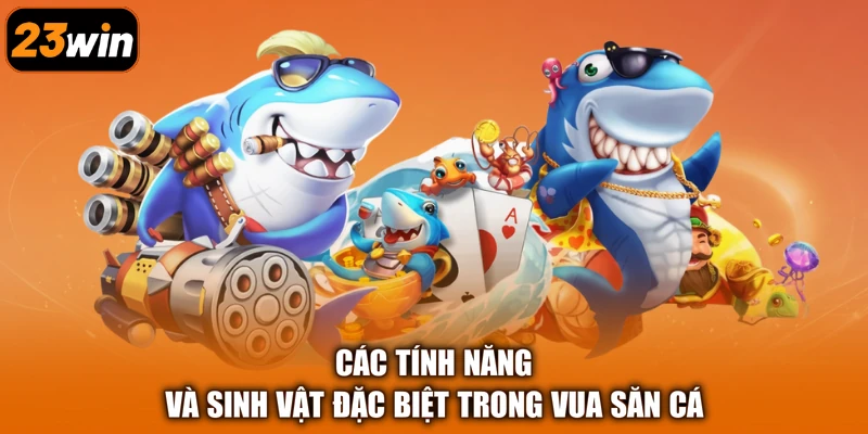 Các tính năng và sinh vật đặc biệt trong Vua Săn Cá