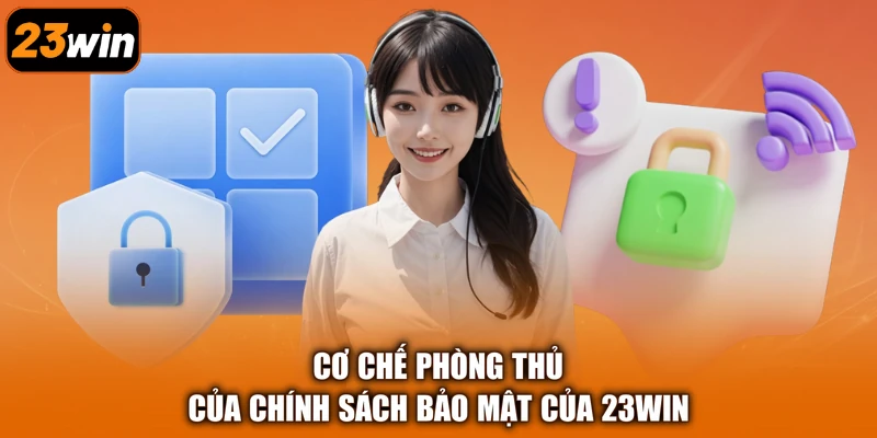 Cơ chế phòng thủ của chính sách bảo mật của 23Win