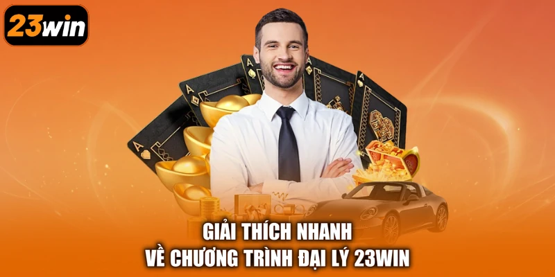 Giải thích nhanh về chương trình đại lý 23Win