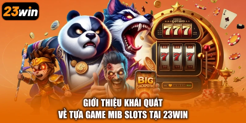 Giới thiệu khái quát về tựa game MIB Slots tại 23Win