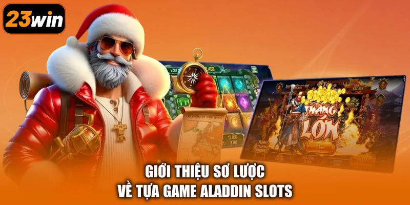 Giới thiệu sơ lược về tựa game Aladdin Slots