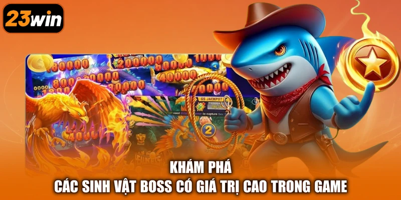 Khám phá các sinh vật boss có giá trị cao trong game