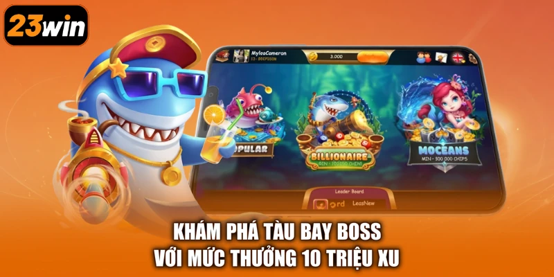 Khám phá tàu bay boss với mức thưởng 10 triệu xu