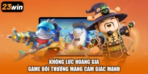 Không Lực Hoàng Gia - Game Đổi Thưởng Mang Cảm Giác Mạnh