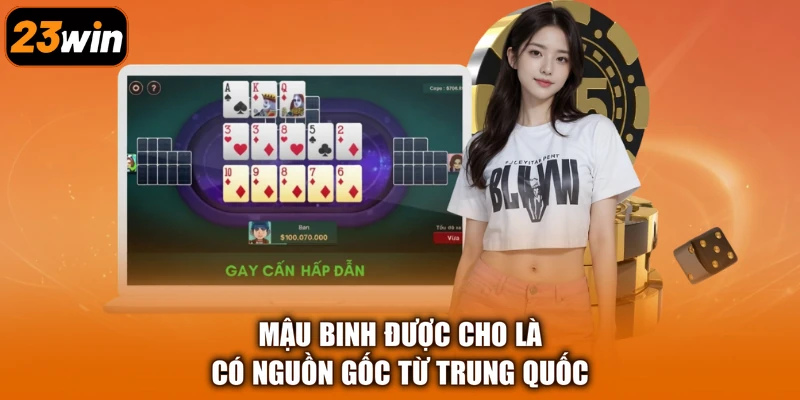 Mậu Binh được cho là có nguồn gốc từ Trung Quốc