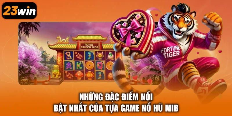 Những đặc điểm nổi bật nhất của tựa game nổ hũ MIB