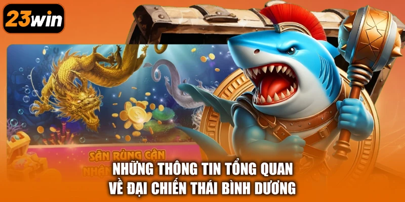 Những thông tin tổng quan về Đại Chiến Thái Bình Dương