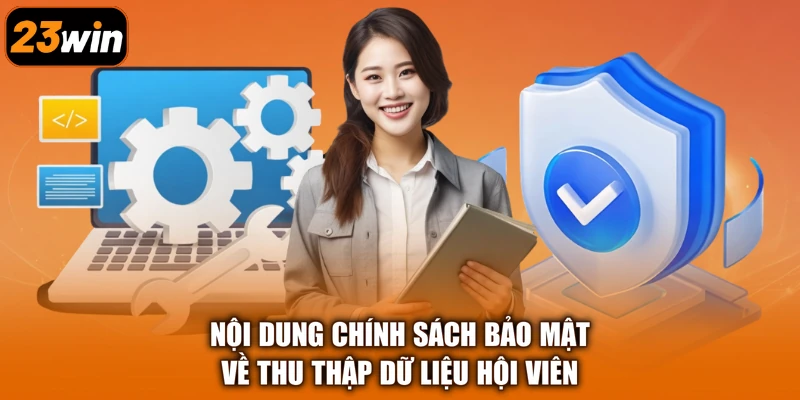 Nội dung chính sách bảo mật về thu thập dữ liệu hội viên
