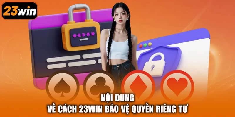Nội dung về cách 23Win bảo vệ quyền riêng tư