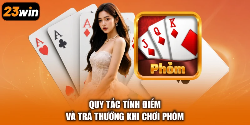 Quy tắc tính điểm và trả thưởng khi chơi Phỏm