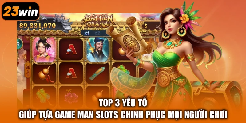 Top 3 yếu tố giúp tựa game Man Slots chinh phục mọi người chơi