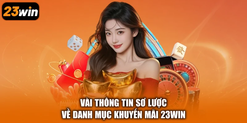 Vài thông tin sơ lược về danh mục khuyến mãi 23Win